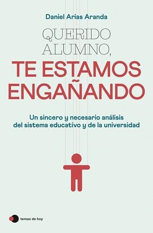 QUERIDO ALUMNO TE ESTAMOS ENGAÑANDO | 9788499989921 | ARIAS ARANDA, DANIEL | Llibreria L'Illa - Llibreria Online de Mollet - Comprar llibres online