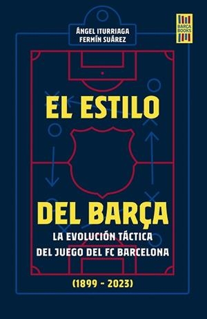 ESTILO DEL BARÇA, EL | 9788448038922 | ITURRIAGA, ÁNGEL/SUÁREZ, FERMÍN | Llibreria L'Illa - Llibreria Online de Mollet - Comprar llibres online