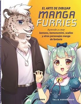 ARTE DE DIBUJAR MANGA FURRIES, EL | 9788411540322 | HORSBURGH, TALIA | Llibreria L'Illa - Llibreria Online de Mollet - Comprar llibres online