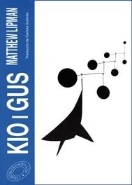 KIO I GUS | 9788476027004 | MATTHEW LIPMAN | Llibreria L'Illa - Llibreria Online de Mollet - Comprar llibres online