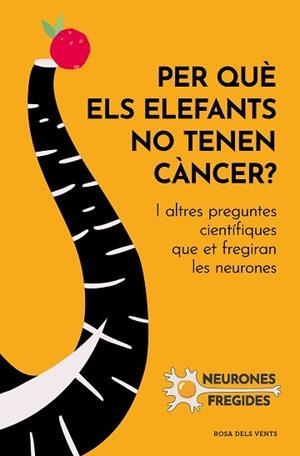 PER QUÈ ELS ELEFANTS NO TENEN CÀNCER? | 9788419259585 | NEURONES FREGIDES | Llibreria L'Illa - Llibreria Online de Mollet - Comprar llibres online