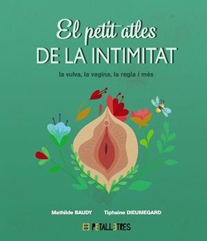 PETIT ATLES DE LA INTIMITAT, EL (ELLES) | 9788419893031 | BAUDY, MATHILDE/DIEUMEGARD, TIPHAINE | Llibreria L'Illa - Llibreria Online de Mollet - Comprar llibres online