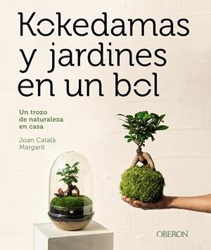 KOKEDAMAS Y JARDINES EN UN BOL | 9788441548770 | CATALÀ MARGARIT, JOAN | Llibreria L'Illa - Llibreria Online de Mollet - Comprar llibres online