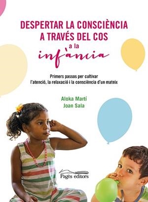 DESPERTAR LA CONSCIÈNCIA A TRAVÉS DEL COS A LA INFÀNCIA | 9788413034829 | MARTÍ GICH, ALOKA/SALA CERVÓS, JOAN | Llibreria L'Illa - Llibreria Online de Mollet - Comprar llibres online