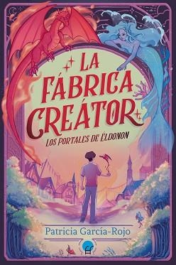 PORTALES DE ÉLDONON: LA FÁBRICA CREÁTOR | 9788419472588 | PATRICIA GARCÍA ROJO