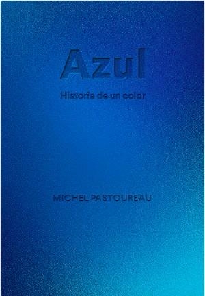 AZUL. HISTORIA DE UN COLOR | 9788412712223 | PASTOUREAU, MICHEL | Llibreria L'Illa - Llibreria Online de Mollet - Comprar llibres online