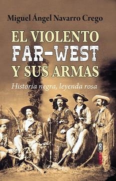 VIOLENTO FAR-WEST Y SUS ARMAS | 9788441442603 | NAVARRO CREGO, MIGUEL ÁNGEL | Llibreria L'Illa - Llibreria Online de Mollet - Comprar llibres online