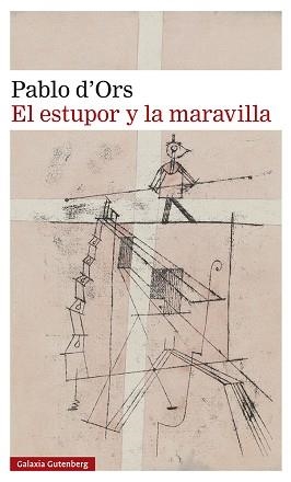 ESTUPOR Y LA MARAVILLA, EL | 9788419738288 | D'ORS, PABLO | Llibreria L'Illa - Llibreria Online de Mollet - Comprar llibres online