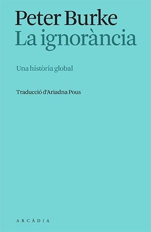 IGNORÀNCIA, LA | 9788412667325 | BURKE, PETER | Llibreria L'Illa - Llibreria Online de Mollet - Comprar llibres online