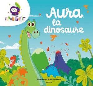 AURA LA DINOSAURE | 9788419650047 | EL POT PETIT | Llibreria L'Illa - Llibreria Online de Mollet - Comprar llibres online