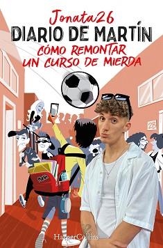 DIARIO DE MARTÍN. CÓMO REMONTAR UN CURSO DE MIERDA | 9788491399858 | 26, JONATA