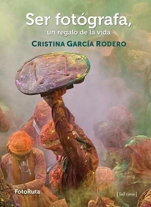 SER FOTÓGRAFA, UN REGALO DE LA VIDA | 9788412694758 | GARCÍA RODERO, CRISTINA | Llibreria L'Illa - Llibreria Online de Mollet - Comprar llibres online