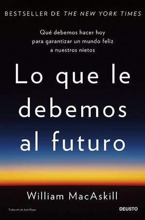 LO QUE LE DEBEMOS AL FUTURO | 9788423436071 | MACASKILL, WILLIAM | Llibreria L'Illa - Llibreria Online de Mollet - Comprar llibres online