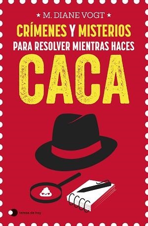 CRÍMENES Y MISTERIOS PARA RESOLVER MIENTRAS HACES CACA | 9788499989969 | VOGT, M. DIANE | Llibreria L'Illa - Llibreria Online de Mollet - Comprar llibres online