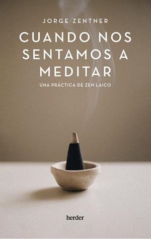 CUANDO NOS SENTAMOS A MEDITAR | 9788425450600 | ZENTNER, JORGE | Llibreria L'Illa - Llibreria Online de Mollet - Comprar llibres online