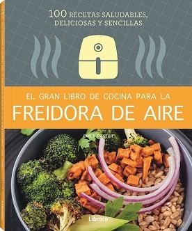 GRAN LIBRO DE COCINA PARA LA FREIDORA DE AIRE, EL | 9788411540339 | PASTER, EMILY | Llibreria L'Illa - Llibreria Online de Mollet - Comprar llibres online