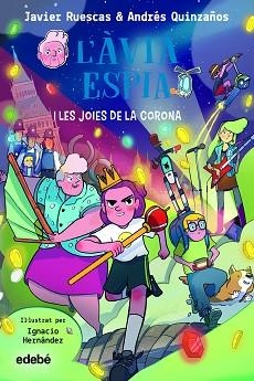 ?ÀVIA ESPIA I LES JOIES DE LA CORONA, L' | 9788468362496 | RUESCAS SÁNCHEZ, JAVIER/QUINZAÑOS GUTIERREZ, ANDRÉS | Llibreria L'Illa - Llibreria Online de Mollet - Comprar llibres online