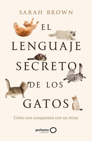 LENGUAJE SECRETO DE LOS GATOS, EL | 9788408277125 | BROWN, SARAH | Llibreria L'Illa - Llibreria Online de Mollet - Comprar llibres online