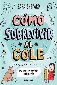 CÓMO SOBREVIVIR AL COLE 1 - MI MEJOR AMIGA INVISIBLE | 9788427237070 | SHEPARD, SARA | Llibreria L'Illa - Llibreria Online de Mollet - Comprar llibres online