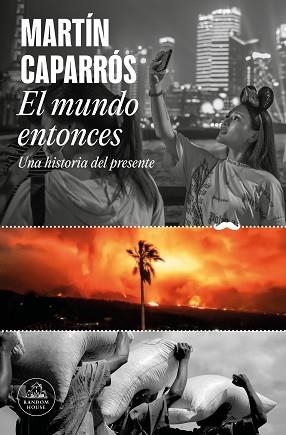 MUNDO ENTONCES, EL | 9788439742722 | CAPARRÓS, MARTÍN | Llibreria L'Illa - Llibreria Online de Mollet - Comprar llibres online