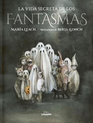 VIDA SECRETA DE LOS FANTASMAS, LA | 9788419875099 | LEACH, MARÍA/LLONCH, BERTA | Llibreria L'Illa - Llibreria Online de Mollet - Comprar llibres online