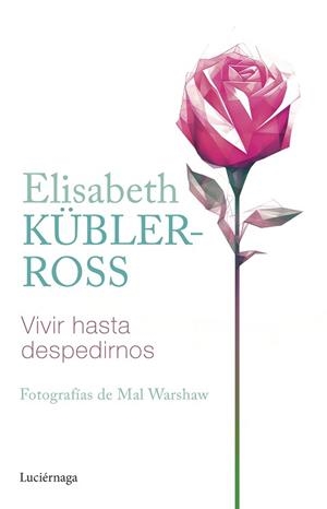 VIVIR HASTA DESPEDIRNOS | 9788419164902 | KÜBLER-ROSS, ELISABETH | Llibreria L'Illa - Llibreria Online de Mollet - Comprar llibres online