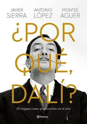 POR QUÉ DALÍ? | 9788408280149 | SIERRA, JAVIER/LÓPEZ GARCÍA, ANTONIO/AGUER, MONTSE | Llibreria L'Illa - Llibreria Online de Mollet - Comprar llibres online