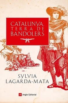 CATALUNYA TERRA DE BANDOLERS | 9788419017857 | LAGARDA-MATA, SYLVIA | Llibreria L'Illa - Llibreria Online de Mollet - Comprar llibres online