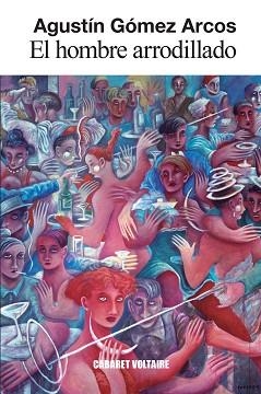 HOMBRE ARRODILLADO, EL | 9788419047410 | GÓMEZ ARCOS, AGUSTÍN | Llibreria L'Illa - Llibreria Online de Mollet - Comprar llibres online