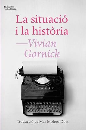 SITUACIÓ I LA HISTÒRIA, LA | 9788412722772 | GORNICK, VIVIAN | Llibreria L'Illa - Llibreria Online de Mollet - Comprar llibres online