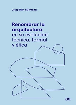 RENOMBRAR LA ARQUITECTURA EN SU EVOLUCIÓN TÉCNICA, FORMAL Y ÉTICA | 9788425234651 | MONTANER, JOSEP MARIA | Llibreria L'Illa - Llibreria Online de Mollet - Comprar llibres online
