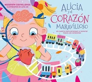 ALICIA Y EL CORAZÓN MARAVILLOSO | 9788448866440 | CASTELLANOS, NAZARETH | Llibreria L'Illa - Llibreria Online de Mollet - Comprar llibres online