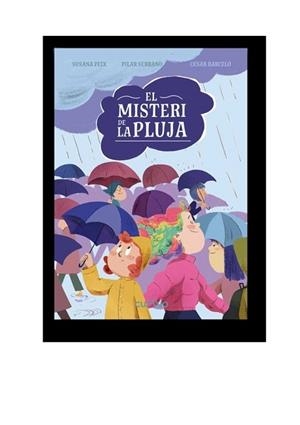 MISTERI DE LA PLUJA, EL | 9788482896373 | PEIX CRUZ, SUSANA/SERRANO, PILAR | Llibreria L'Illa - Llibreria Online de Mollet - Comprar llibres online