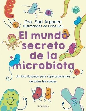MUNDO SECRETO DE LA MICROBIOTA, EL | 9788408280125 | ARPONEN, SARI/BOU, LIRIOS | Llibreria L'Illa - Llibreria Online de Mollet - Comprar llibres online