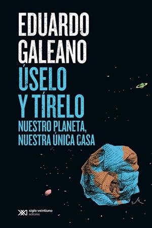 ÚSELO Y TÍRELO | 9788432320729 | GALEANO, EDUARDO | Llibreria L'Illa - Llibreria Online de Mollet - Comprar llibres online