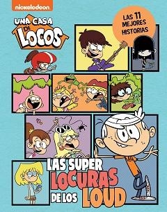 CASA DE LOCOS. CÓMIC - LAS SUPERLOCURAS DE LOS LOUD. LAS 11 MEJORES HISTORIA | 9788448867225 | NICKELODEON | Llibreria L'Illa - Llibreria Online de Mollet - Comprar llibres online