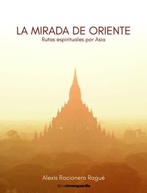 MIRADA DE ORIENTE, LA | 9788418604393 | RACIONERO RAGUÉ, ALEXIS | Llibreria L'Illa - Llibreria Online de Mollet - Comprar llibres online