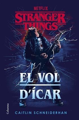 STRANGER THINGS: EL VOL D'ÍCAR | 9788466431194 | SCHNEIDERHAN, CAITLIN | Llibreria L'Illa - Llibreria Online de Mollet - Comprar llibres online