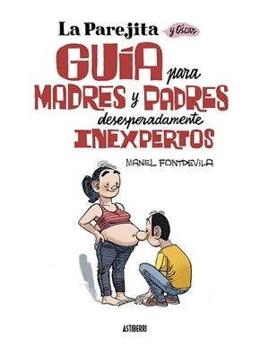 PAREJITA Y ÓSCAR. GUÍA PARA PADRES Y MADRES DESESPERADAMENTE INEXPERTOS | 9788419670137 | FONTDEVILA, MANEL