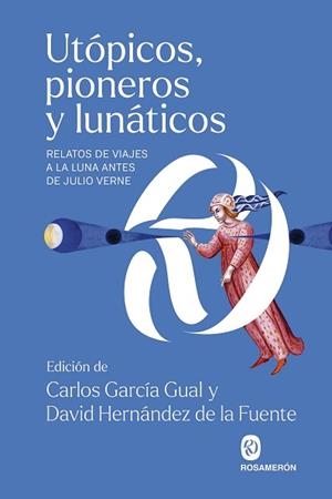 UTÓPICOS PIONEROS Y LUNÁTICOS | 9788412738322 | GARCÍA GUAL, CARLOS/HERNÁNDEZ DE LA FUENTE, DAVID | Llibreria L'Illa - Llibreria Online de Mollet - Comprar llibres online