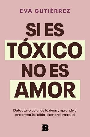 SI ES TÓXICO NO ES AMOR | 9788466676601 | GUTIÉRREZ CAMPO, EVA | Llibreria L'Illa - Llibreria Online de Mollet - Comprar llibres online