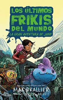 ÚLTIMOS FRIKIS DEL MUNDO: LA GRAN AVENTURA DE JUNE | 9788419266590 | BRALLIER, MAX | Llibreria L'Illa - Llibreria Online de Mollet - Comprar llibres online