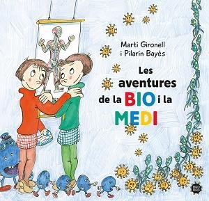 AVENTURES DE LA BIO I LA MEDI | 9788413896786 | GIRONELL, MARTÍ/BAYÉS, PILARÍN | Llibreria L'Illa - Llibreria Online de Mollet - Comprar llibres online