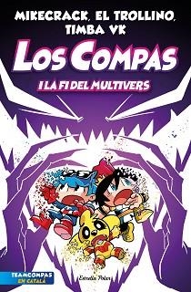 COMPAS 10. LOS COMPAS I LA FI DEL MULTIVERS | 9788413896878 | MIKECRACK, EL TROLLINO Y TIMBA VK | Llibreria L'Illa - Llibreria Online de Mollet - Comprar llibres online