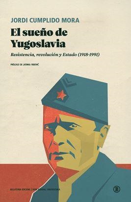 SUEÑO DE YUGOSLAVIA, EL | 9788419160362 | CUMPLIDO MORA, JORDI | Llibreria L'Illa - Llibreria Online de Mollet - Comprar llibres online