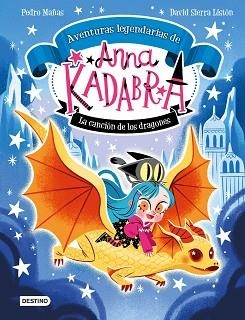 ANNA KADABRA. AVENTURAS LEGENDARIAS 2. LA CANCIÓN DE LOS DRAGONES | 9788408279327 | MAÑAS, PEDRO/SIERRA LISTÓN, DAVID | Llibreria L'Illa - Llibreria Online de Mollet - Comprar llibres online