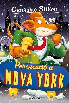 PERSECUCIÓ A NOVA YORK | 9788413896328 | STILTON, GERONIMO | Llibreria L'Illa - Llibreria Online de Mollet - Comprar llibres online