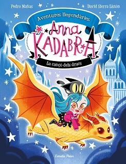 ANNA KADABRA. AVENTURES LLEGENDÀRIES 2. LA CANÇÓ DELS DRACS | 9788413896885 | MAÑAS, PEDRO/SIERRA LISTÓN, DAVID | Llibreria L'Illa - Llibreria Online de Mollet - Comprar llibres online
