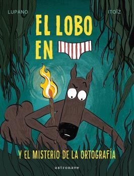 LOBO EN CALZONCILLOS 8. EL MISTERIO DE LA ORTOGRAFIA | 9788467966671 | LUPANO, WILFRID/ITOÏZ, MAYANA