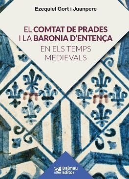 COMTAT DE PRADES I LA BARONIA D'ENTENÇA EN ELS TEMPS MEDIEVALS, EL | 9788423208920 | GORT I JUANPERE, EZQUIEL | Llibreria L'Illa - Llibreria Online de Mollet - Comprar llibres online